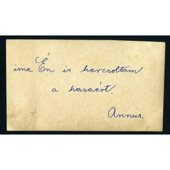 'ime Én is harczoltam a hazaért. Annus.' Nő katonai egyenruhában, 1. világháború, különös, 1910-es évek, Eredeti fotó, hátulján feliratozott papírkép.  